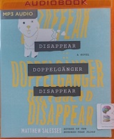 Disappear Doppelganger Disappear written by Matthew Salesses performed by Greg Chun on MP3 CD (Unabridged)
